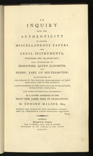 An Inquiry into the authenticity of certain miscellaneous papers and legal instruments . . . attributed to Shakspeare, Queen Elizabeth and Henry, Earl of Southampton . . . / by Edmond Malone