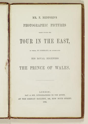 Mr F. Bedford's photographic pictures taken during the tour in the East in which by command he accompanied His Royal Highness the Prince of Wales