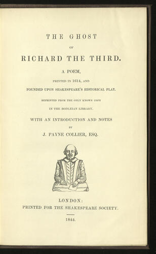 The Ghost of Richard the Third : a poem, printed in 1614, and founded upon Shakespeare's historical play : reprinted from the only known copy in the Bodleian Library / with an introduction and notes by J. Payne Collier. (Shakespeare Society ; v. 22)