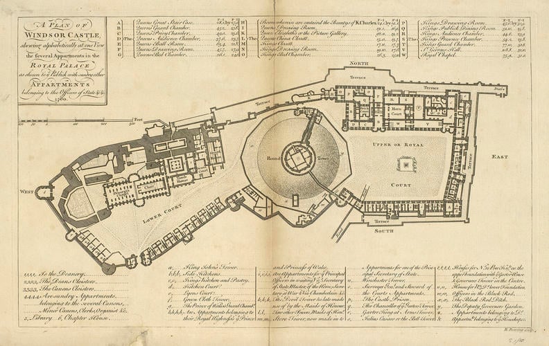 A plan of Windsor Castle, showing alphabetically at one view the several appartments in the Royal Palace as shown to the public with sundry other appartments; 1760 A plan of Windsor Castle, showing alphabetically at one view the several appartments in the Royal Palace as shown to the public with sundry other appartments; 1760