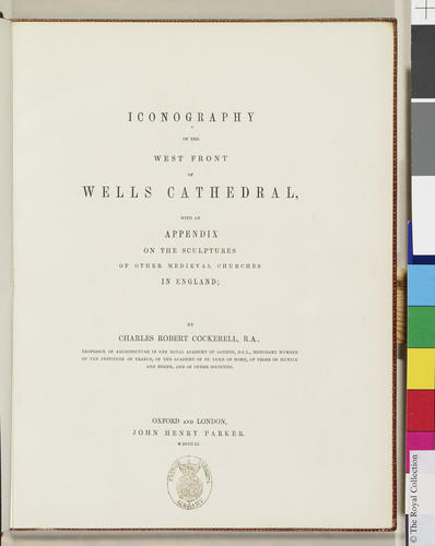 Iconography of the west front of Wells Cathedral : with an appendix on the sculptures of other medieval churches in England / by Charles Robert Cockerell