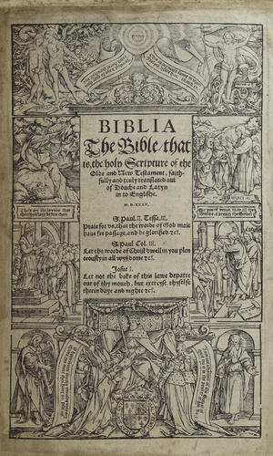 Biblia : the Bible tha[t] is the Holy Scripture of th[e] Olde and New Testament faithfully and truly translated out of Douche and Latin into Englische