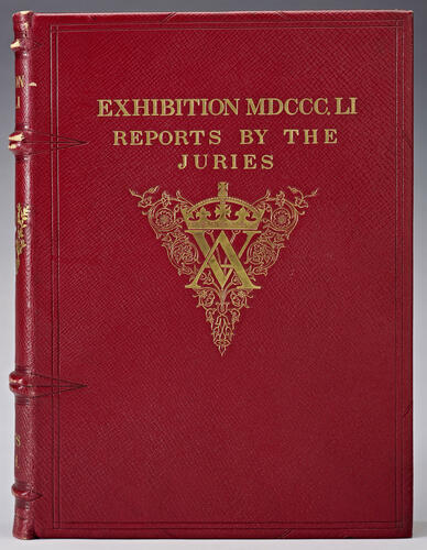 Exhibition of the Works of Industry of All Nations, 1851: Reports by the Juries on the Subjects in the Thirty Classes into which the Exhibition was Divided, Vol. I