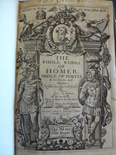 The Whole works of Homer : prince of poetts in his Iliads and Odysses / translated according to the Greek by Geo. Chapman. With: The Crowne of all Homers workes : Batrachomyomachia or the battaile of 