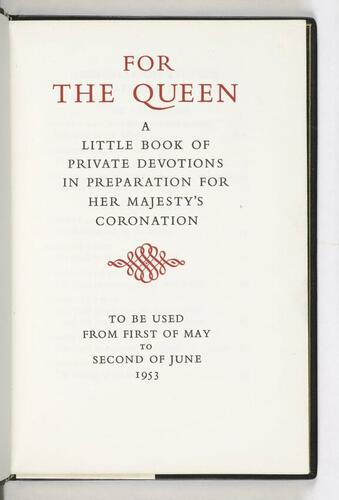 Master: For The Queen : a little book of private devotions in preparation for Her Majesty's Coronation : to be used from first of May to second of June
Item: For the Queen : a little book of private devotions in preparation for Her Majesty's Coronation : to be used from first of May to second of June