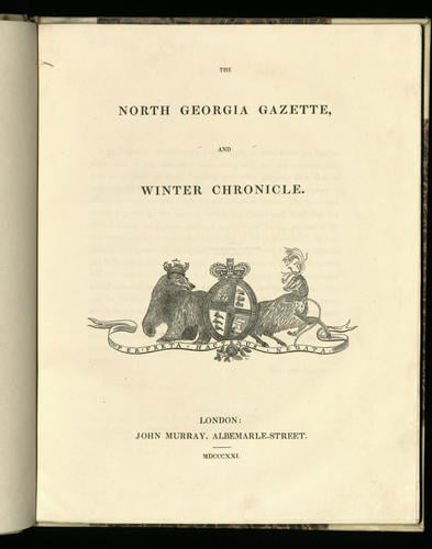 North Georgia Gazette, and Winter Chronicle / edited by Edward Sabine North Georgia Gazette, and Winter Chronicle / edited by Edward Sabine
