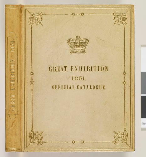 Official Catalogue of the Great Exhibition of the works of Industry of all nations, 1851