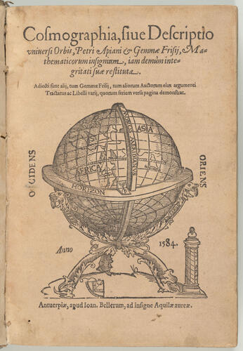 Cosmographia, sive descriptio universi orbis Petri Apiani et Gemmae Frisii, mathematicorum insignum, iam demum integritati suae restituta Cosmographia, sive descriptio universi orbis Petri Apiani et Gemmae Frisii, mathematicorum insignum, iam demum integritati suae restituta