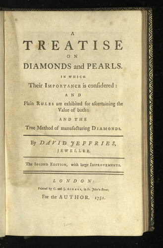 A Treatise on diamonds and pearls in which their importance is considered and plain rules are exhibited for ascertaining the value of both : and the true method of manufacturing diamonds / by David Jeffries