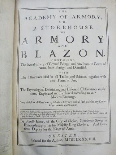 The Academy of armory, or, a storehouse of armory and blason / Randle Holme