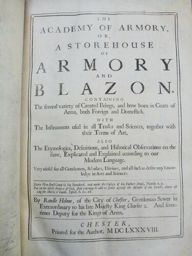 The Academy of armory, or, a storehouse of armory and blason / Randle Holme The Academy of armory, or, a storehouse of armory and blason / Randle Holme
