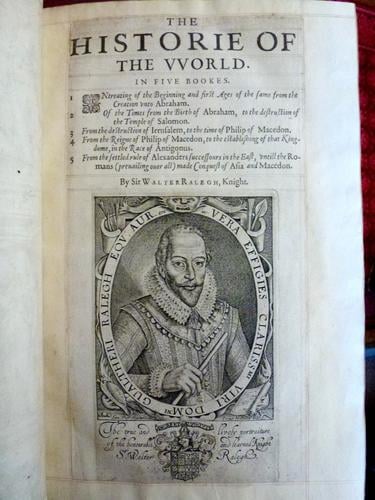 The Historie of the World in five books . . . / Sir Walter Raleigh The Historie of the World in five books . . . / Sir Walter Raleigh