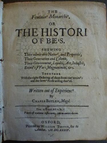 The Feminin' monarchi', or the histori of bee's . . . / written out of experience by Charles Butler