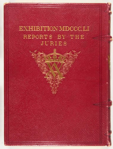 Exhibition of the Works of Industry of All Nations, 1851: Reports by the Juries on the Subjects in the Thirty Classes into which the Exhibition was Divided, Vol. I