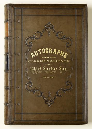 Autograph letters from the correspondence of John Jay . . . from 1776 to 1794 : bearing upon the American Revolution, and the treaties between the United States and Great Britain negociated by Jay in 