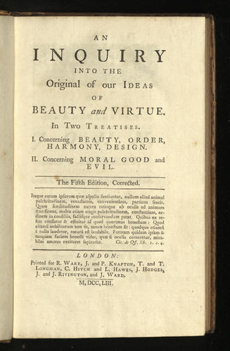 An inquiry into the original of our ideas of beauty and virtue in two treatises. I, concerning beauty, order, harmony, design ; ii, concerning moral good and evil