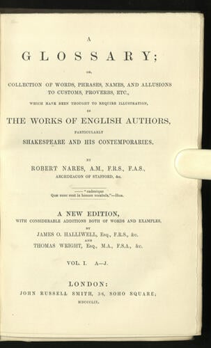 A Glossary or collection of words, phrases, names, and allusions to customs, proverbs, etc . . . in the works of English authors, particularly Shakespeare and his contemporaries ; v. 1 / by Robert Nares