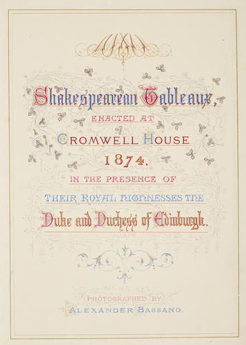 Shakespearean Tableaux, enacted at Cromwell House 1874, in the presence of Their Royal Highnesses The Duke and Duchess of Edinburgh Shakespearean Tableaux, enacted at Cromwell House 1874, in the presence of Their Royal Highnesses The Duke and Duchess of Edinburgh