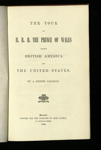 The tour of H. R. H. The Prince of Wales through British America and the United States / by a British Canadian