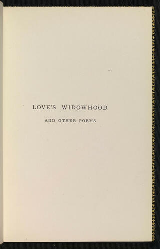 Love's widowhood and other poems / by Alfred Austin Love's widowhood and other poems / by Alfred Austin