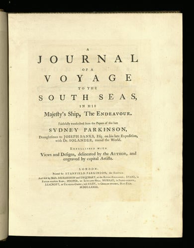 A Journal of a voyage to the south seas, in His Majesty's ship, the Endeavour / transcribed from the papers of. . . Sydney Parkinson
