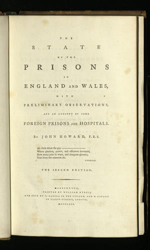 The State of the prisons in England and Wales with . . . an account of some foreign prisons and hospitals / by John Howard The State of the prisons in England and Wales with . . . an account of some foreign prisons and hospitals / by John Howard