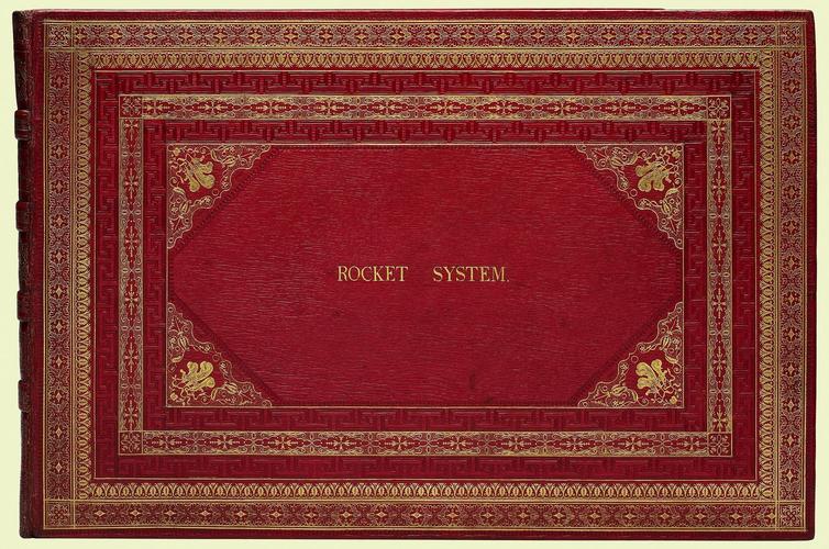 The Details of the Rocket System : shewing the various applications of this weapon . . . / drawn up by Colonel Congreve for the information of the Officers of the Rocket Corps . .