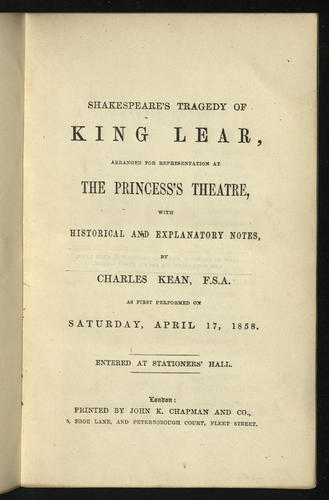 Shakespeare's Tragedy of King Lear : arranged for representation at the Princess's theatre / with historical and explanatory notes by Charles Kean . . Shakespeare's Tragedy of King Lear : arranged for representation at the Princess's theatre / with historical and explanatory notes by Charles Kean . .