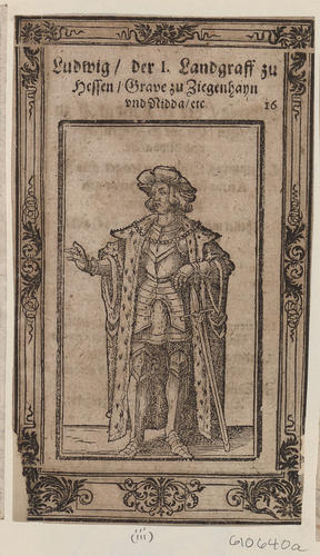 Master: [Woodcuts of the Landgraves of Hesse]
Item: Ludwig / der I. Landgraff zu Hessen / Grave zu Riegenhann und Ribba / etc