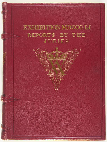 Exhibition of the Works of Industry of All Nations, 1851: Reports by the Juries on the Subjects in the Thirty Classes into which the Exhibition was Divided, Vol. III