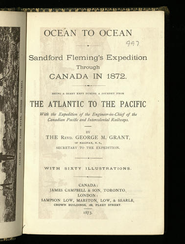 Ocean to ocean : Sandford Fleming's expedition through Canada in 1872 : being a diary kept. . . / by the Revd. George M. Grant