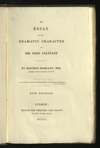 An Essay on the dramatic character of Sir John Falstaff / by Maurice Morgann