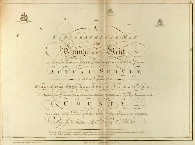 A TOPOGRAPHICAL MAP OF THE COUNTY OF KENT IN TWENTY FIVE SHEETS ON A SCALE OF TWO INCHES TO A MILE, FROM AN ACTUAL SURVEY. .