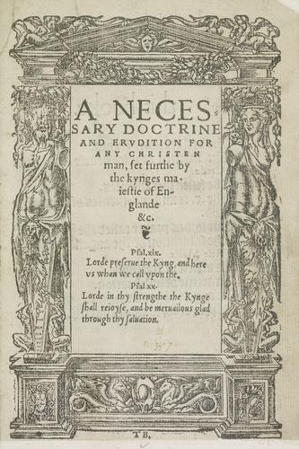 A Necessary doctrine and erudition for any Christen man, / set furthe by the Kynges Majestie of Englande, &c