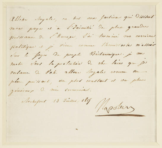 Master: Relics of Napoleon
Item: Letter of surrender from Napoleon to the Prince Regent, 13 July 1815 Master: Relics of Napoleon
Item: Letter of surrender from Napoleon to the Prince Regent, 13 July 1815