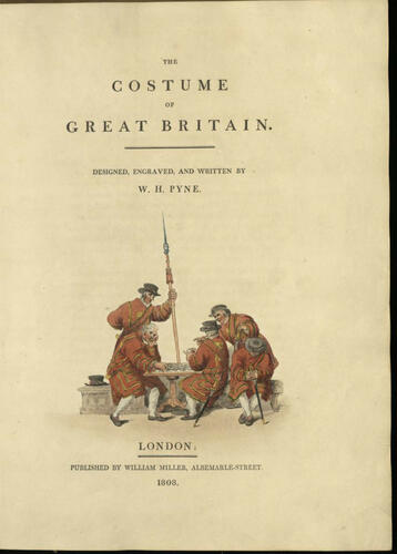 The Costume of Great Britain / designed, engraved, and written by W. H. Pyne