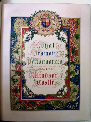 The Series of dramatic entertainments performed by royal command before Her Majesty The Queen, His Royal Highness Prince Albert, the Royal Family, and the court at Windsor Castle 1848-9 / edited by Be