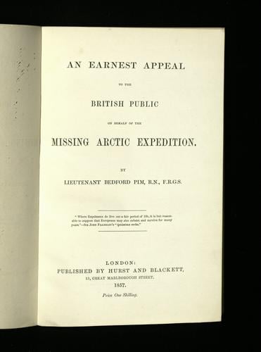 An Earnest appeal to the British public on behalf of the missing Arctic expedition / by Lieutenant Bedford Pim