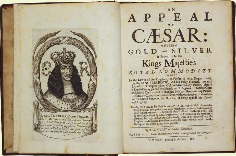 An appeal to Caesar: wherein gold and silver is proved to be the King's Majestie's Royal Commodity / by Thomas Violet